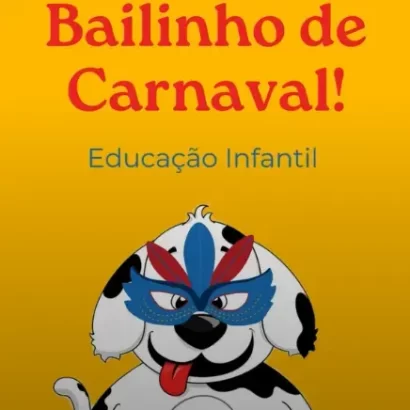 Bailinho de Carnaval – Educação Infantil